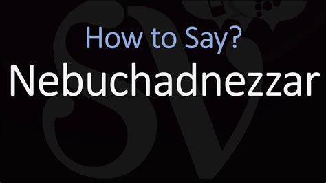 how to say nebuchadnezzar.